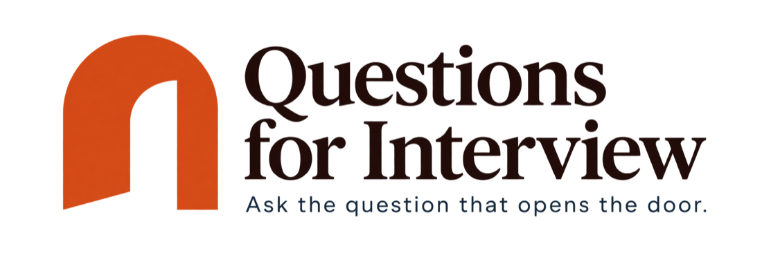Questions for Interview. Ask the question that opens the door.